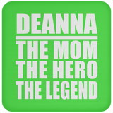 Deanna The Mom The Hero The Legend - Drink Coaster