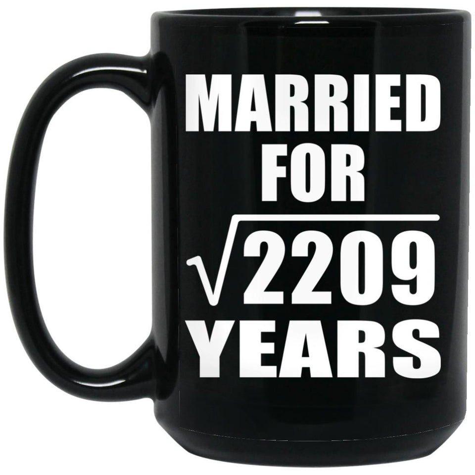 47th Anniversary Married For Square Root of 2209 Years - 15oz Coffee Mug Black