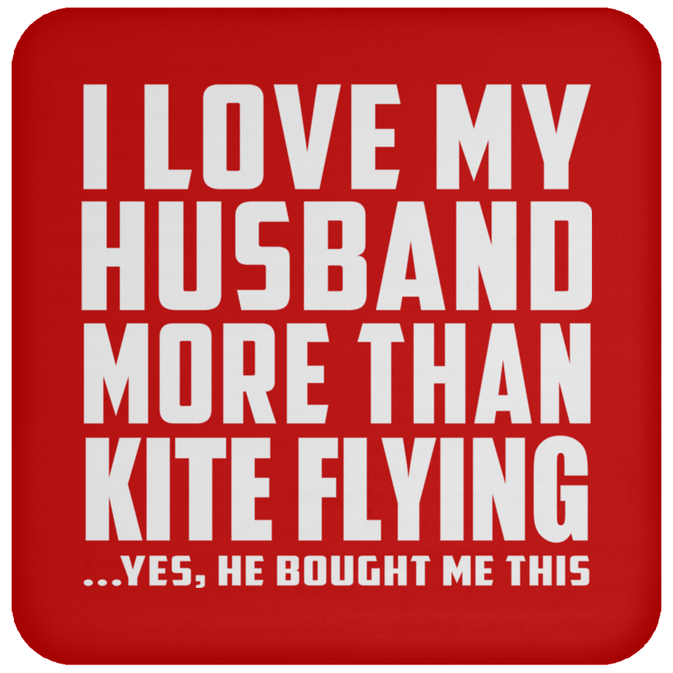 I Love My Husband More Than Kite Flying - Drink Coaster