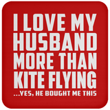I Love My Husband More Than Kite Flying - Drink Coaster