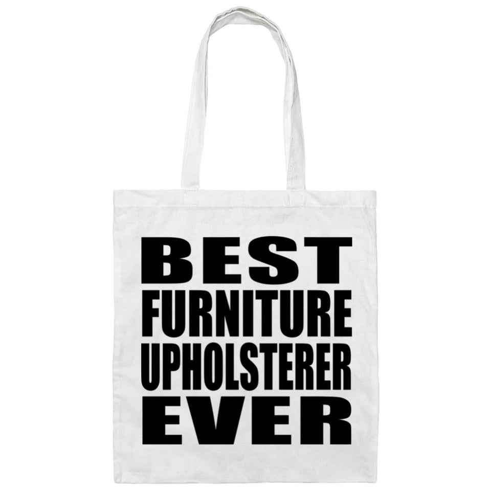 Best Furniture Upholsterer Ever - Tote Bag White