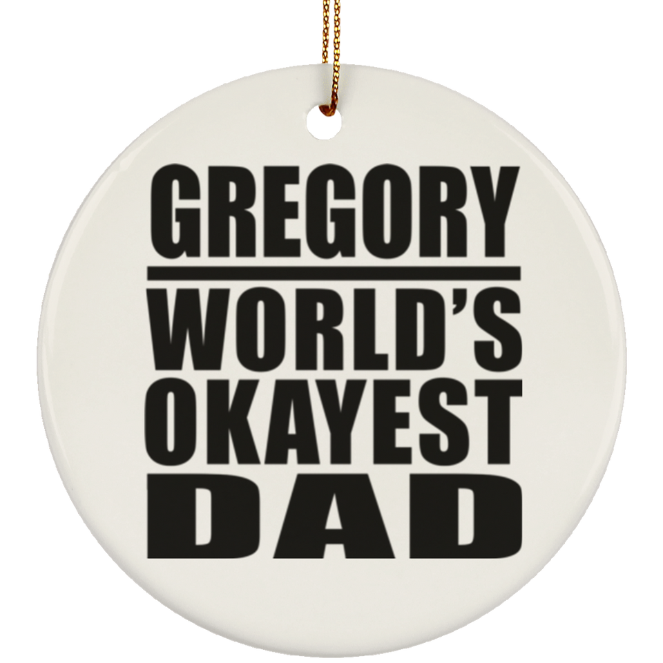 Gregory World's Okayest Dad - Circle Ornament