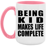 Being Kid Makes Life Complete - 15oz Accent Mug Pink