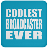 Coolest Broadcaster Ever - Drink Coaster