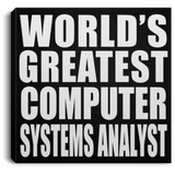 World's Greatest Computer Systems Analyst - Canvas Square