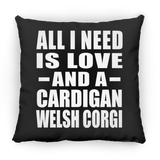 All I Need Is Love And A Cardigan Welsh Corgi - Throw Pillow Black