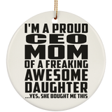 Proud CEO Mom Of Awesome Daughter - Circle Ornament