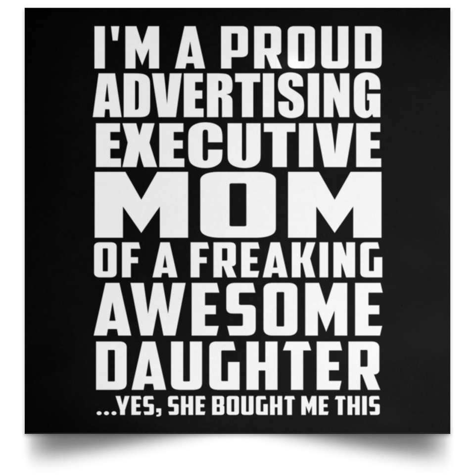 Proud Advertising Executive Mom Of Awesome Daughter - Poster Square