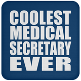 Coolest Medical Secretary Ever - Drink Coaster