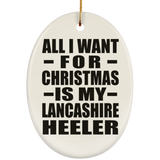All I Want For Christmas Is My Lancashire Heeler - Oval Ornament