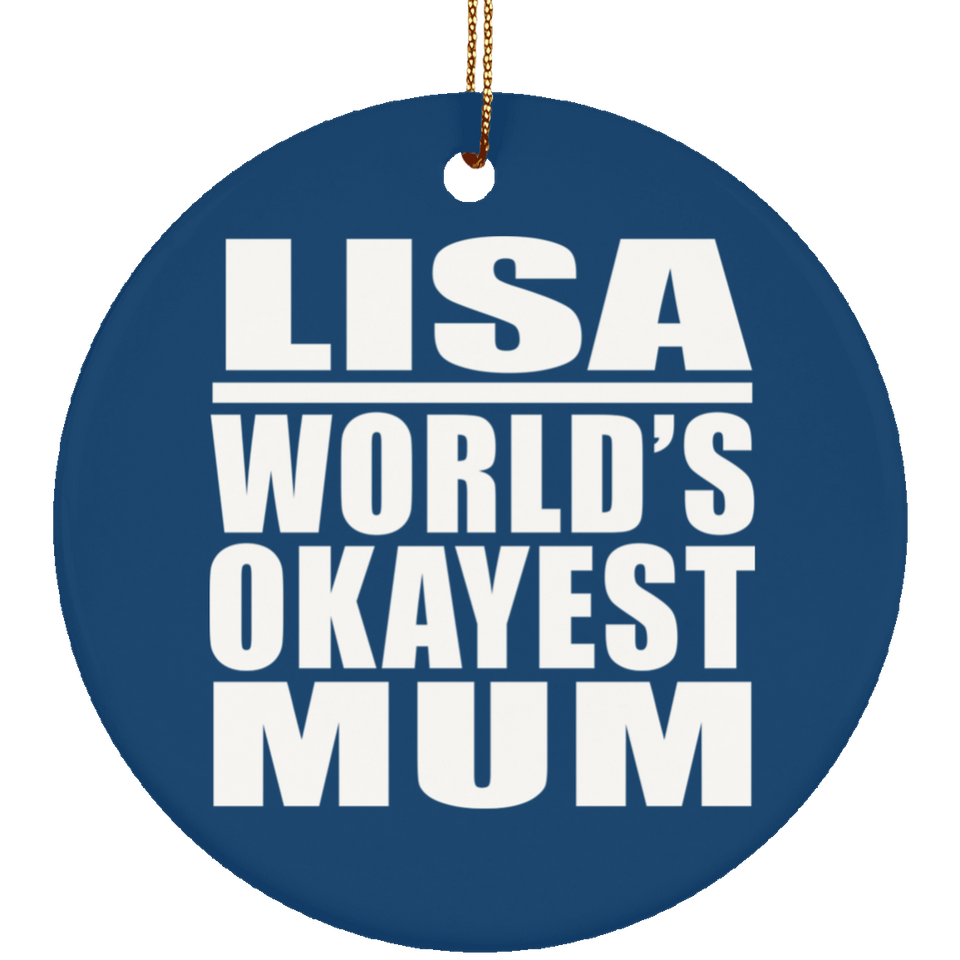 Lisa World's Okayest Mum - Circle Ornament