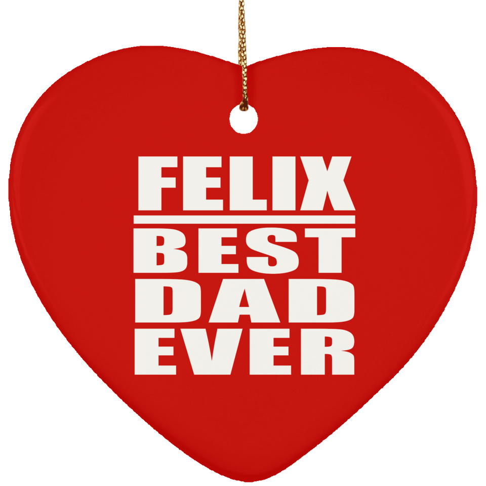 Felix Best Dad Ever - Heart Ornament
