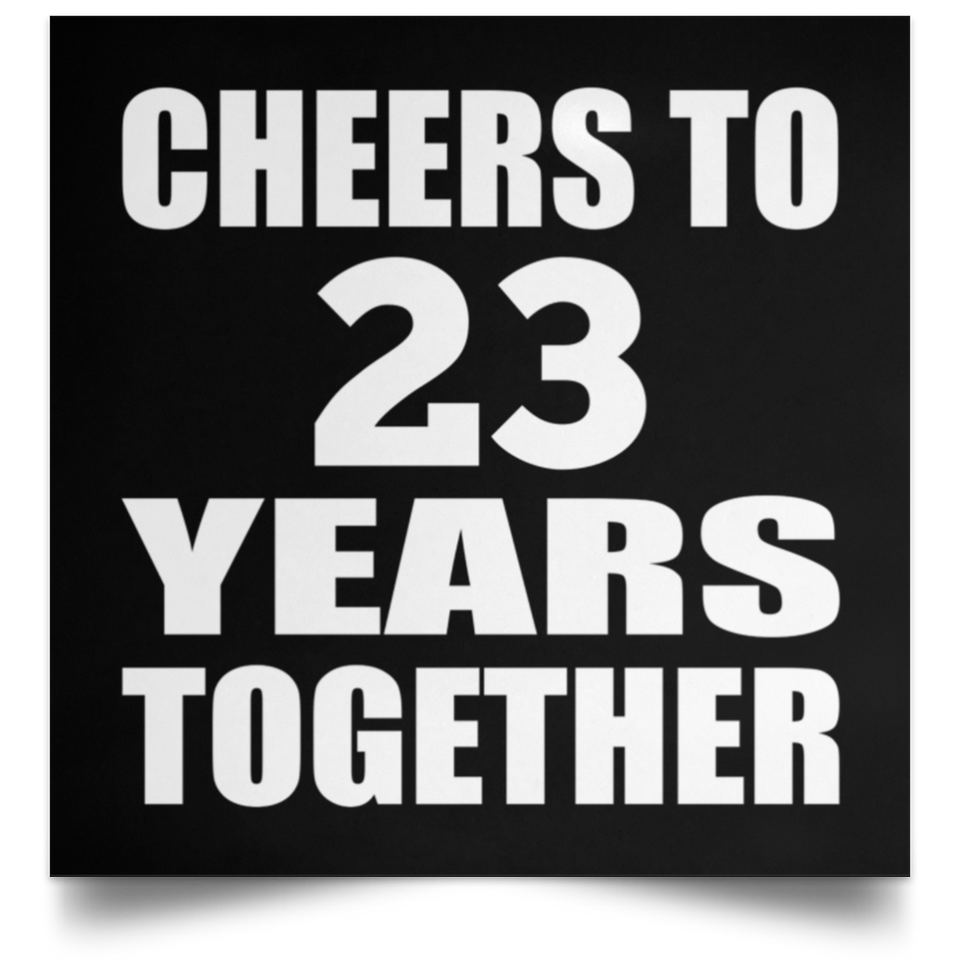 23rd Anniversary Cheers To 23 Years Together - Poster Square