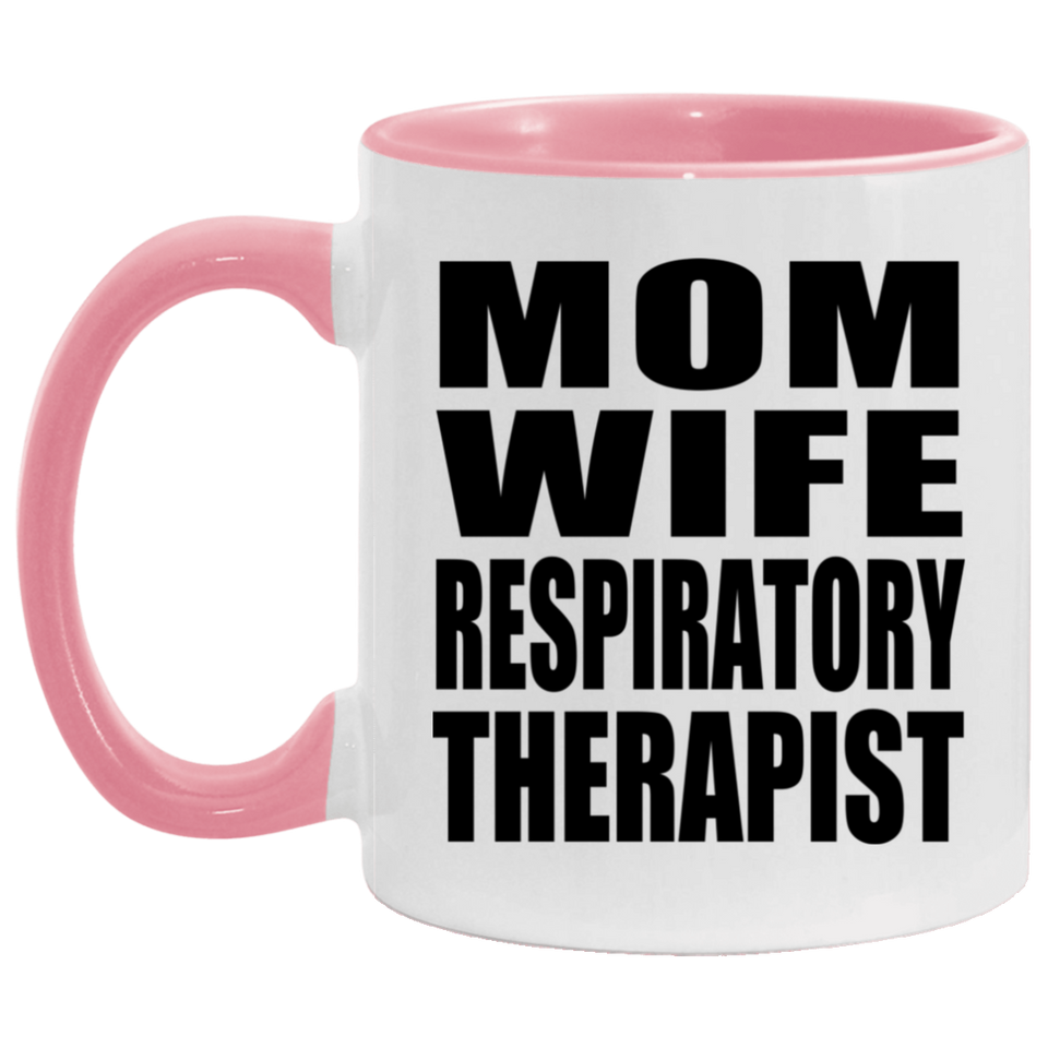 Mom Wife Respiratory Therapist - 11oz Accent Mug Pink