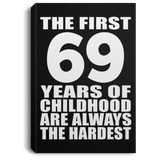 69th Birthday First 69 Years of Childhood Are The Hardest - Canvas Portrait