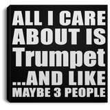 All I Care About Is Trumpet - Canvas Square