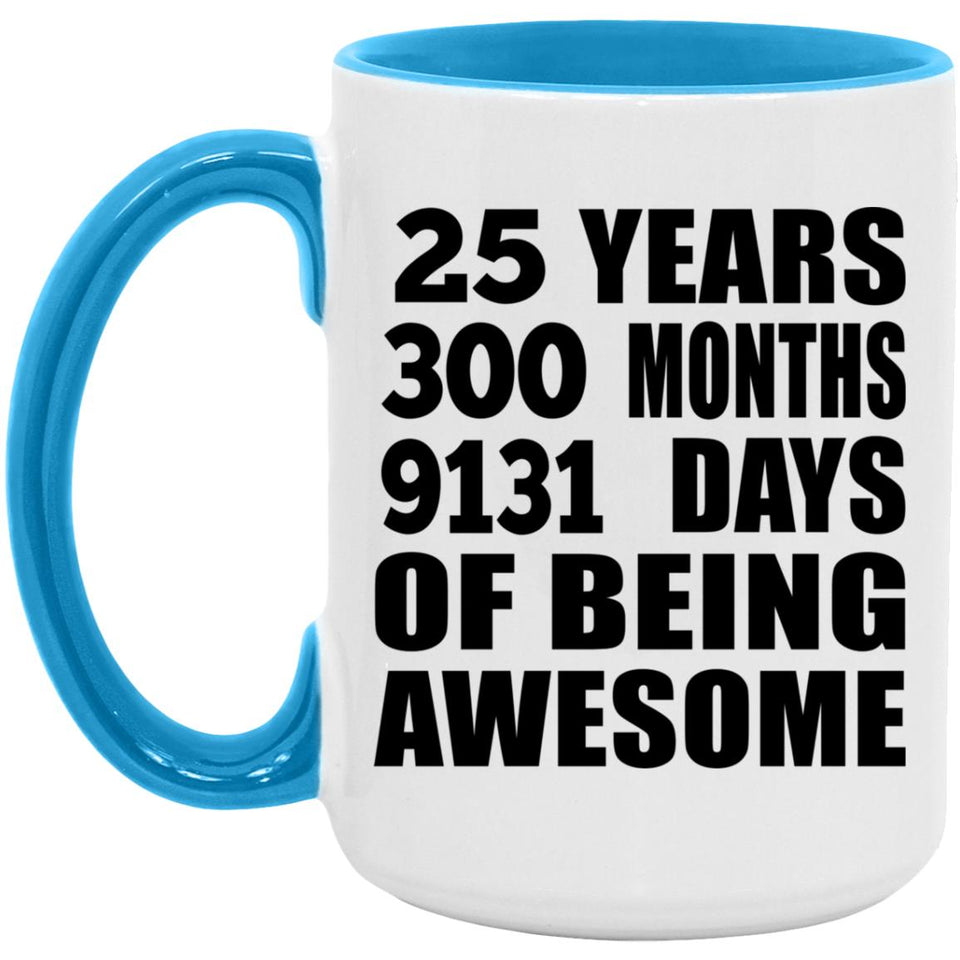 25th Birthday 25 Years 300 Months 9131 Days Of Awesome - 15oz Accent Mug Blue