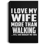 I Love My Wife More Than Walking - Canvas Portrait