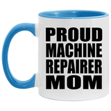 Proud Machine Repairer Mom - 11oz Accent Mug Blue
