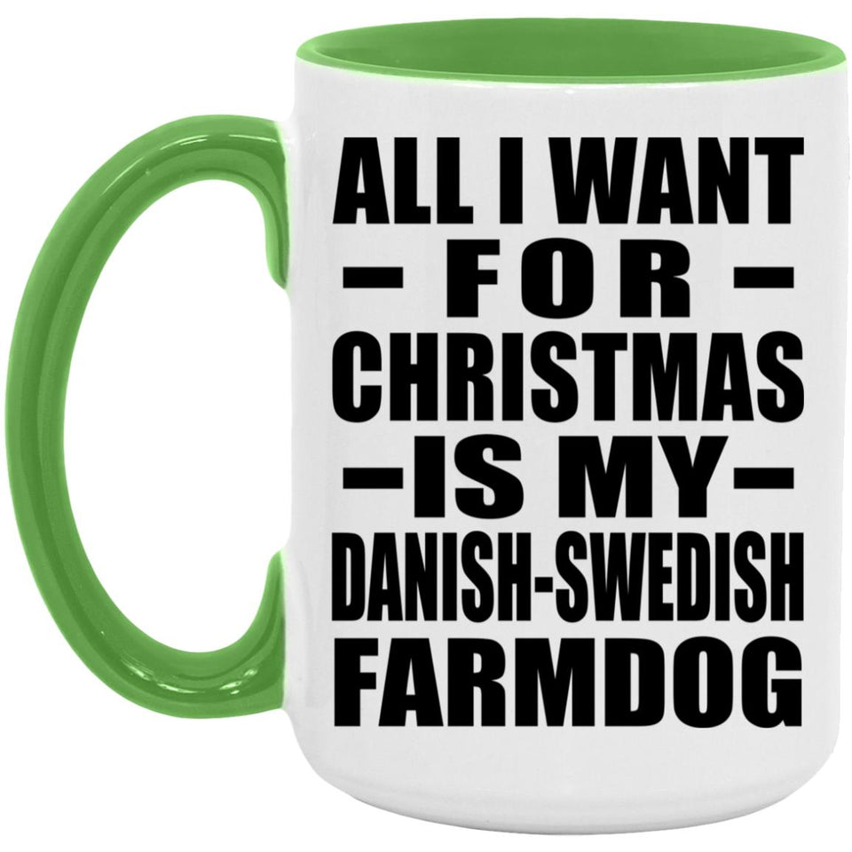 All I Want For Christmas Is My Danish-Swedish Farmdog - 15oz Accent Mug Green
