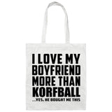 I Love My Boyfriend More Than Korfball - Tote Bag White