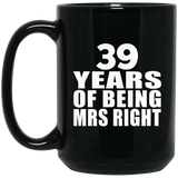 39th Anniversary 39 Years Of Being Mrs Right - 15 Oz Coffee Mug Black