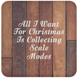 All I Want For Christmas Is Collecting Scale Modes - Drink Coaster E