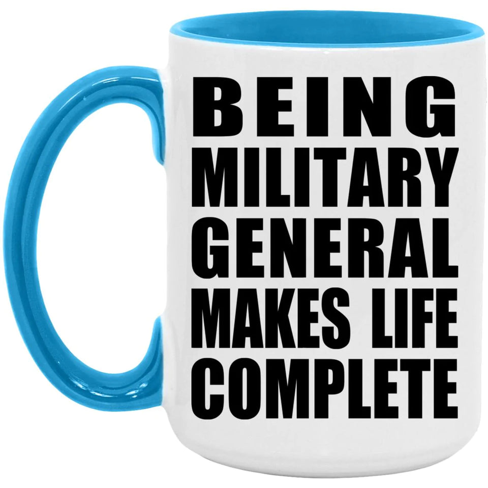 Being Military General Makes Life Complete - 15oz Accent Mug Blue
