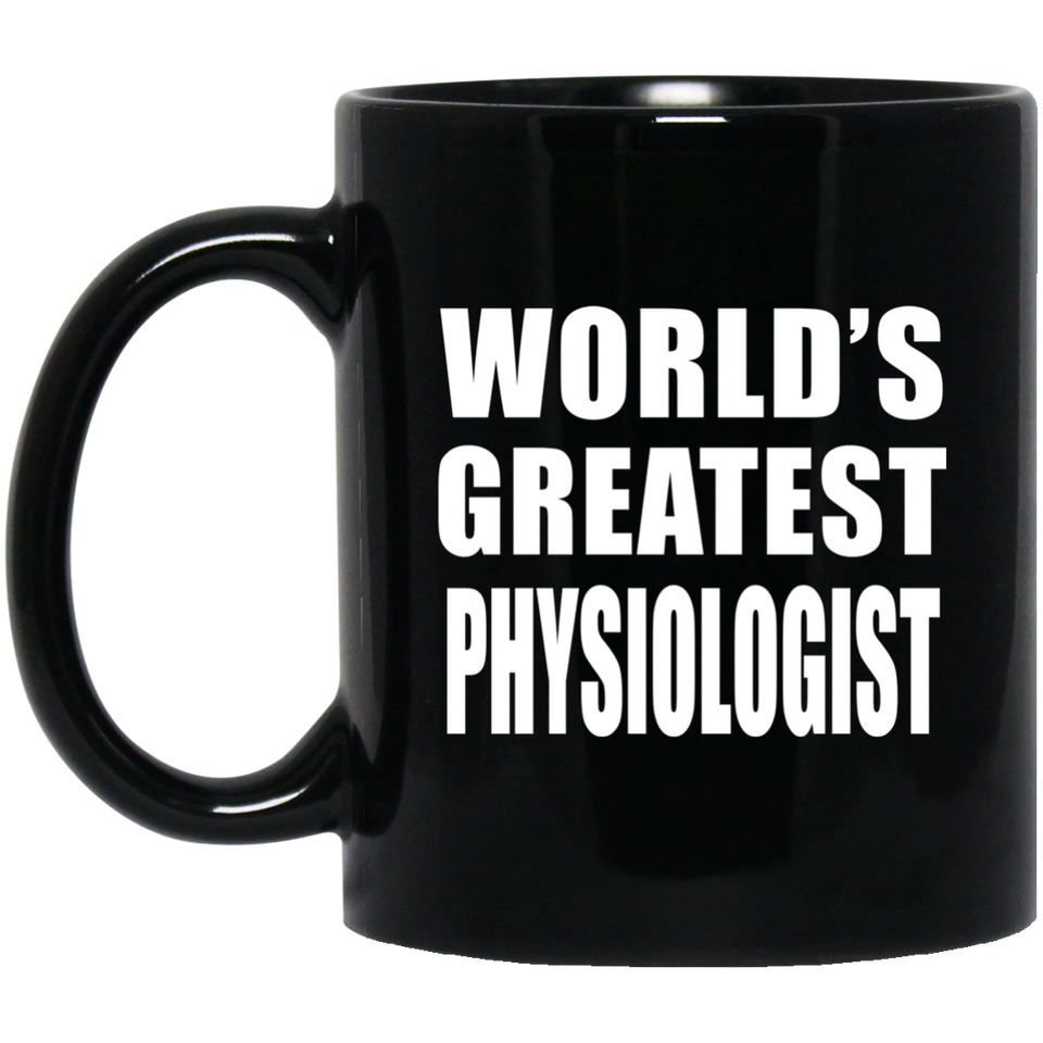 World's Greatest Physiologist - 11 Oz Coffee Mug Black
