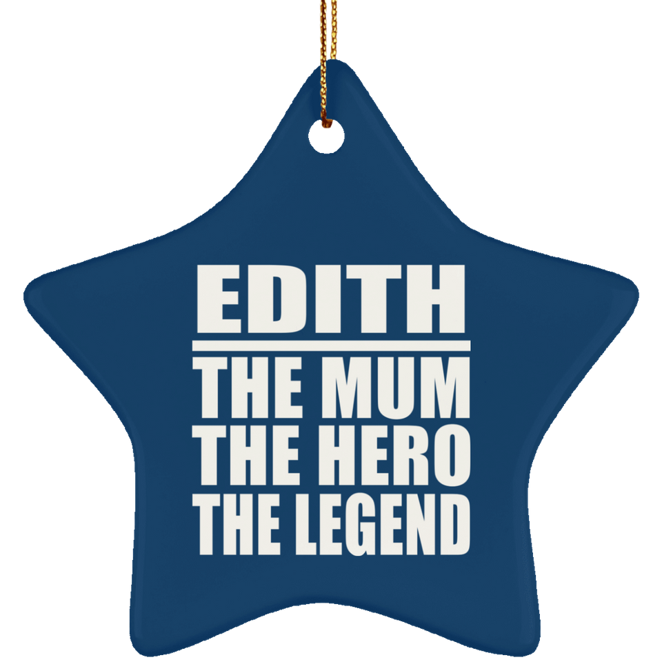 Edith The Mum The Hero The Legend - Star Ornament
