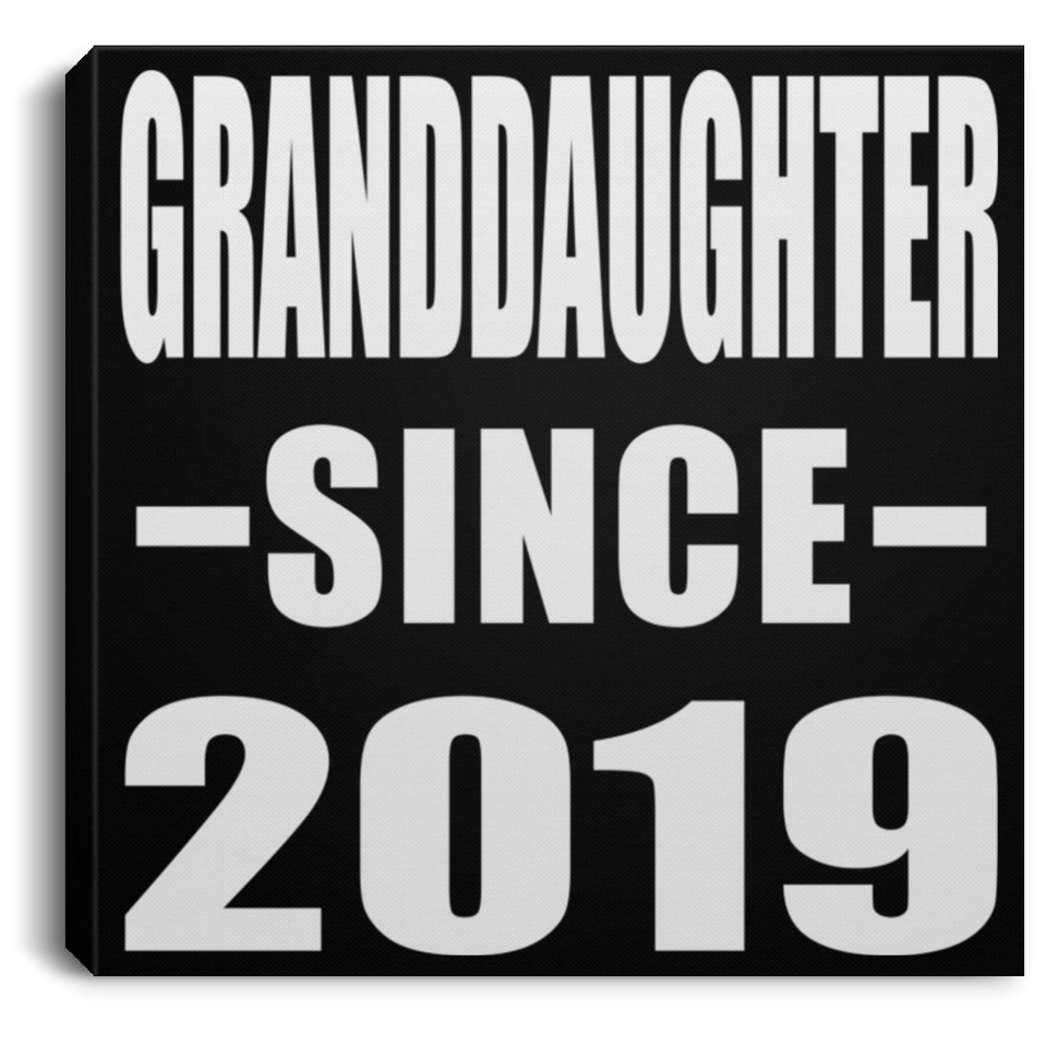 Granddaughter Since 2019 - Canvas Square