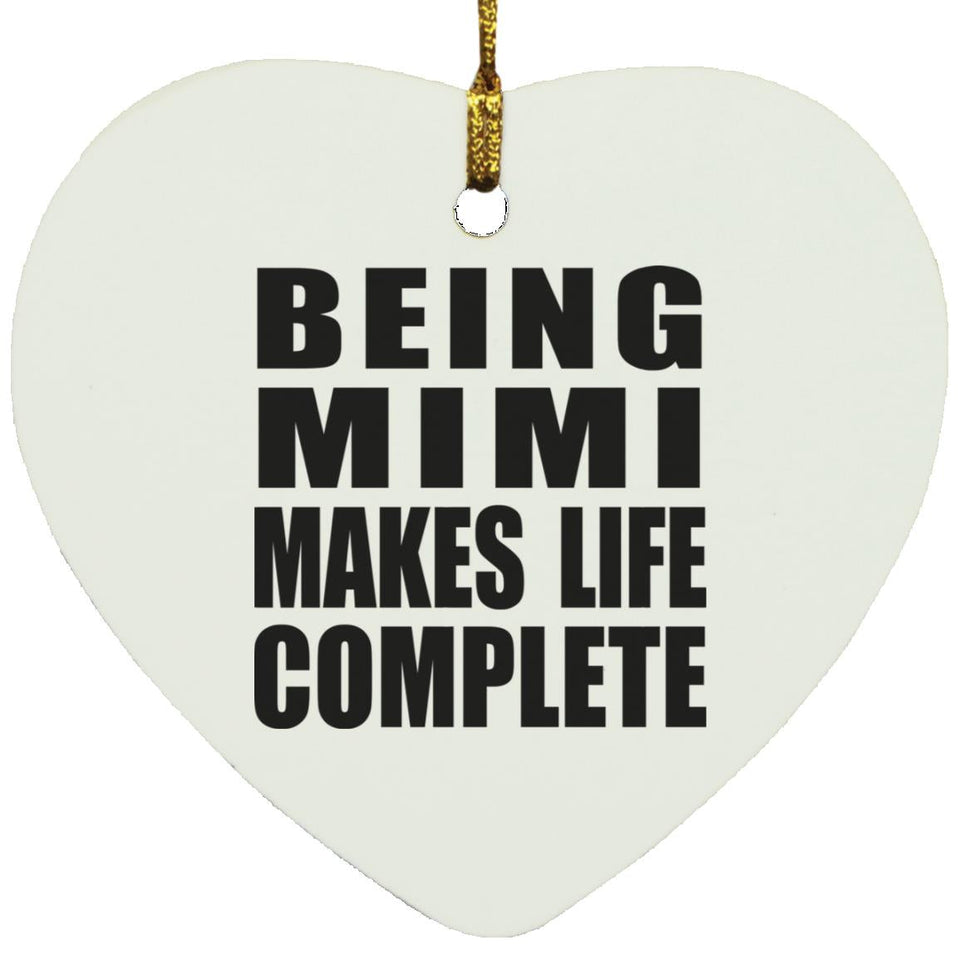 Being Mimi Makes Life Complete - Heart Ornament