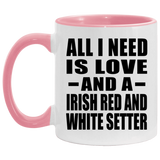 All I Need Is Love And A Irish Red And White Setter - 11oz Accent Mug Pink