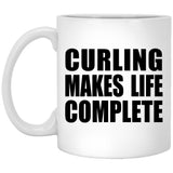 Curling Makes Life Complete - 11oz Coffee Mug