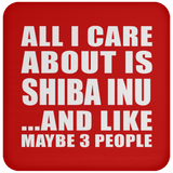 All I Care About Is Shiba Inu - Drink Coaster