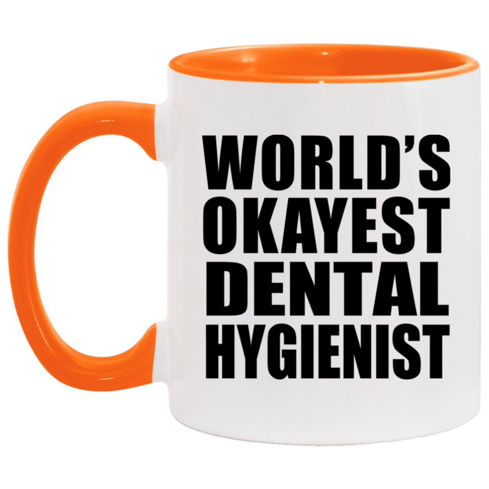 World's Okayest Dental Hygienist - 11oz Accent Mug Orange