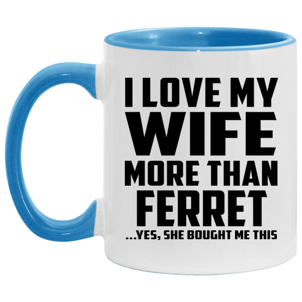 I Love My Wife More Than Ferret - 11oz Accent Mug Blue