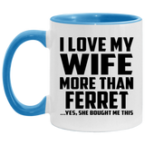 I Love My Wife More Than Ferret - 11oz Accent Mug Blue