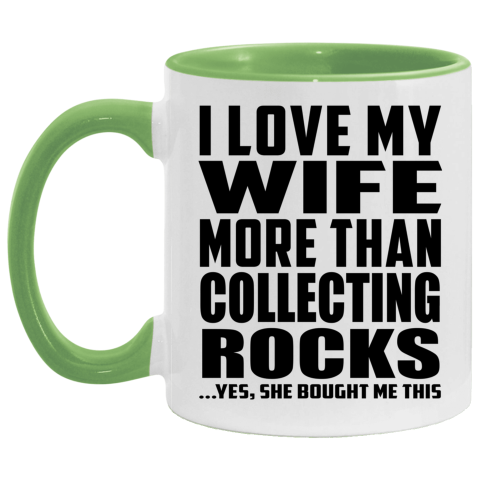 I Love My Wife More Than Collecting Rocks - 11oz Accent Mug Green