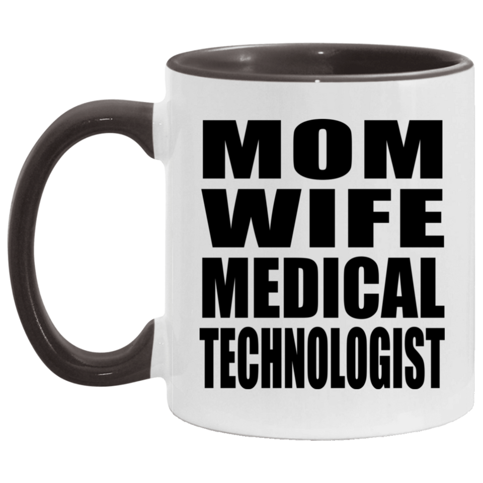 Mom Wife Medical Technologist - 11oz Accent Mug Black