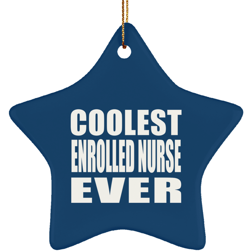 Coolest Enrolled Nurse Ever - Star Ornament