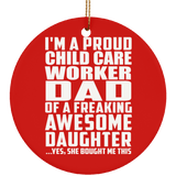 Proud Child Care Worker Dad Of Awesome Daughter - Circle Ornament