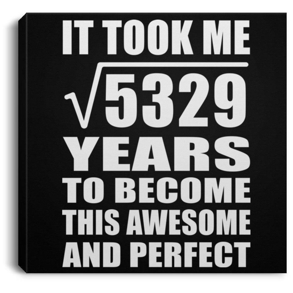 73rd Birthday Took Square Root of 5329 Years To Awesome - Canvas Square