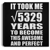 73rd Birthday Took Square Root of 5329 Years To Awesome - Canvas Square