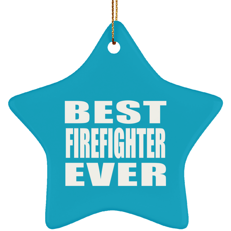 Best Firefighter Ever - Star Ornament
