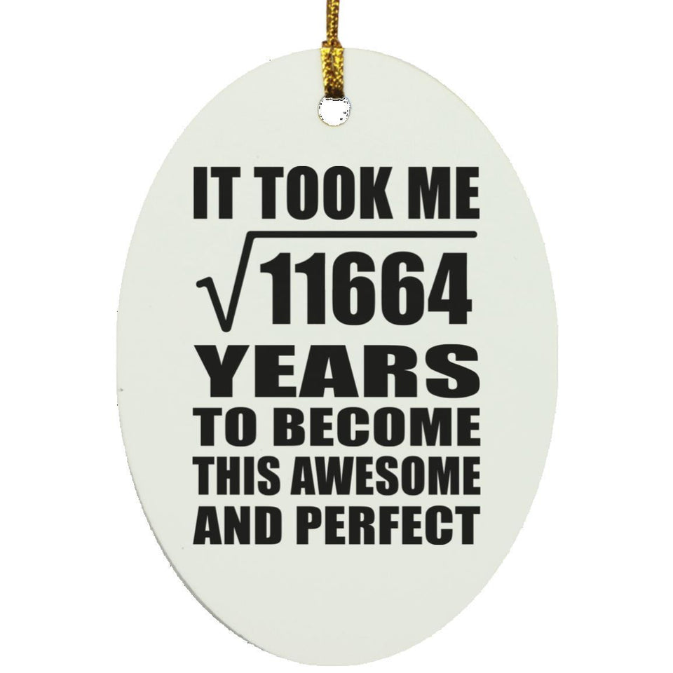 108th Birthday Took Square Root of 11664 Years To Awesome - Oval Ornament