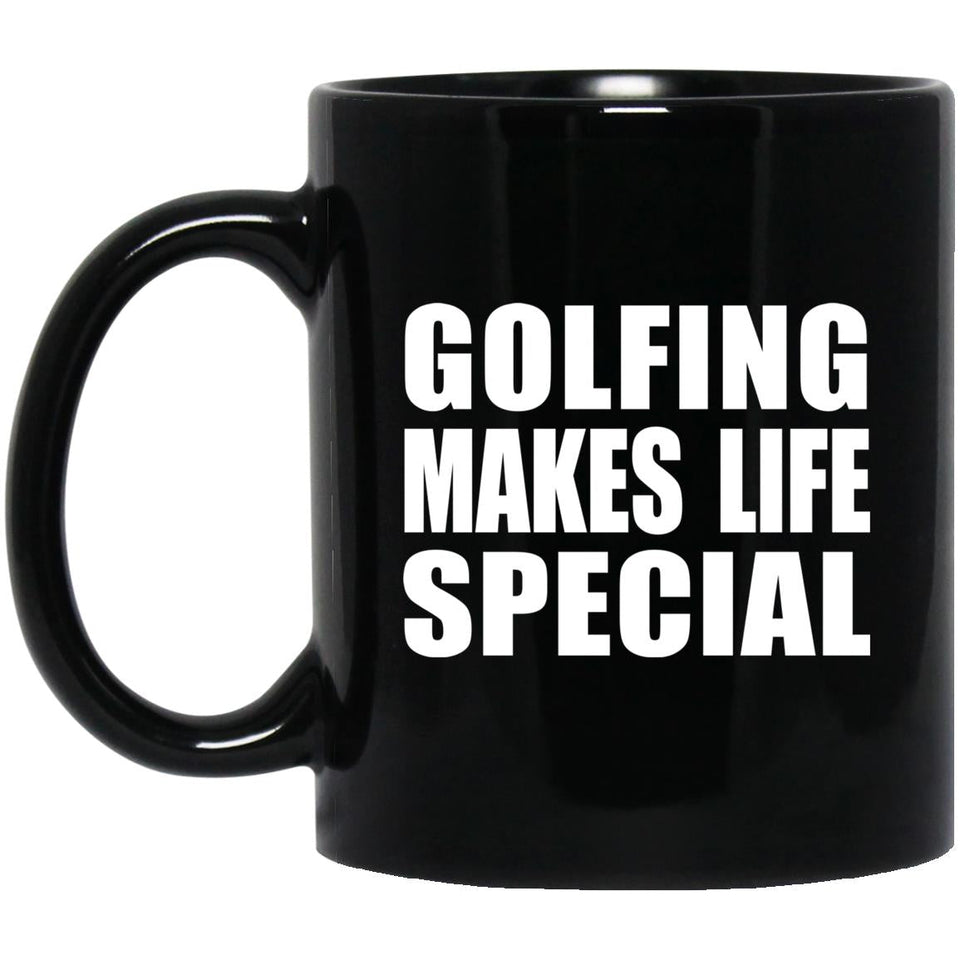 Golfing Makes Life Special - 11oz Coffee Mug Black