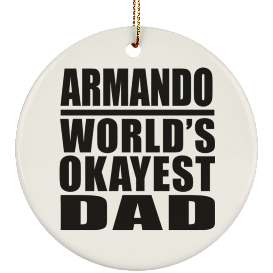 Armando World's Okayest Dad - Circle Ornament