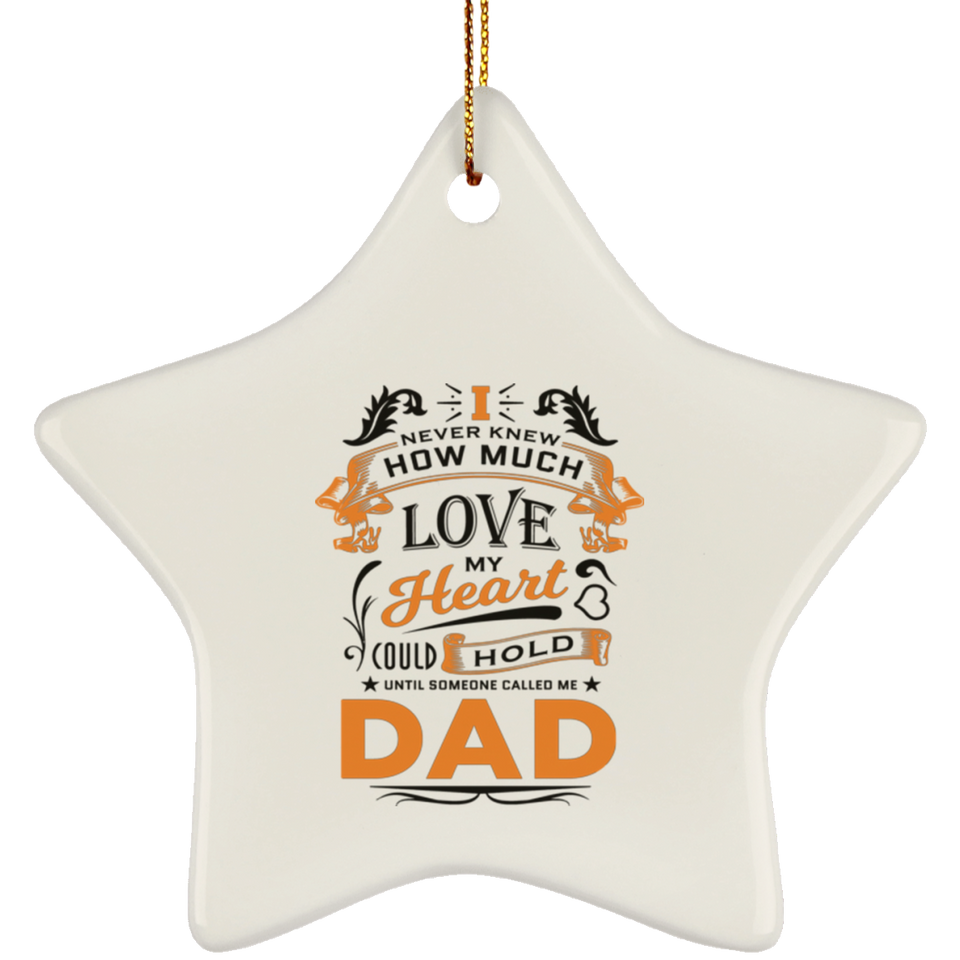How Much Love Could Hold Until Called Me Dad - Star Ornament