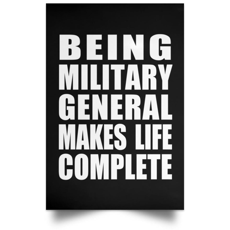 Being Military General Makes Life Complete - Poster Portrait